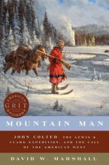 Mountain Man: John Colter, the Lewis &amp;amp; Clark Expedition, and the Call of the American West foto