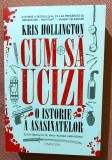Cum sa ucizi. O istorie a asasinatelor. Editura OMNIUM, 2025 - Kris Hollington
