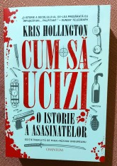 Cum sa ucizi. O istorie a asasinatelor. Editura OMNIUM, 2025 - Kris Hollington