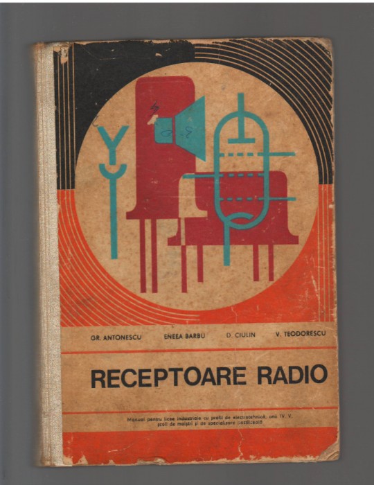 C9694 RECEPTOARE RADIO - GR. ANTONESCU, BARBU, CIULIN, MANUAL LICEE INDUSTRIALE