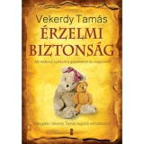 &Eacute;rzelmi biztons&aacute;g - Mit kell(ene) tudnunk a gyerekekről &eacute;s magunkr&oacute;l? - Vekerdy Tam&aacute;s