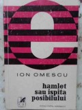 Hamlet sau Ispita Posibilului - Ion Omescu, Cartea Romaneasca, 1971, Biografii, Paperback