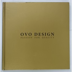 OVO DESIGN , PASSION FOR QUALITY , CATALOG DE MOBILIER , TEXT IN ROMANA SI ENGLEZA , ANII '2000