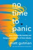 No Time to Panic: How I Tamed My Anxiety by Crying with Strangers, Soul-Searching in the Jungle, and Finally Facing a Lifetime of Panic