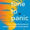 No Time to Panic: How I Tamed My Anxiety by Crying with Strangers, Soul-Searching in the Jungle, and Finally Facing a Lifetime of Panic