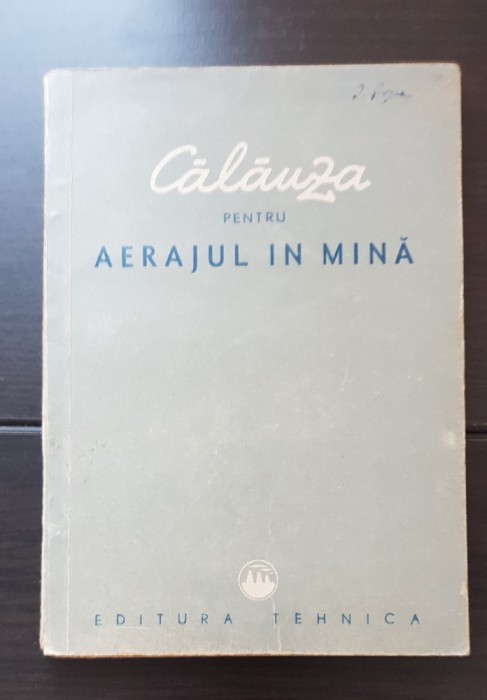 Călăuza pentru aerajul &icirc;n mină - A. Munteanu-Grama