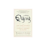 The Way of Qigong: The Art and Science of Chinese Energy Healing