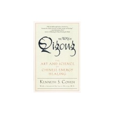 The Way of Qigong: The Art and Science of Chinese Energy Healing