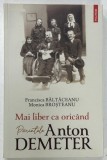 MAI LIBER CA ORICAND , PARINTELE ANTON DEMETER de FRANCISCA BALTACEANU si MONICA BROSTEANU , 2022