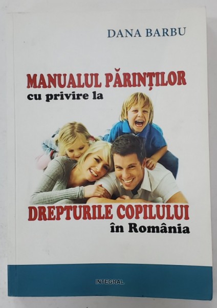 MANUALUL PARINTILOR CU PRIVIRE LA DREPTURILE COPILULUI IN ROMANIA de DANA BARBU , ANII &#039;2000, DEDICATIE *