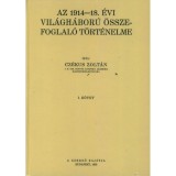 Az 1914-18. &eacute;vi vil&aacute;gh&aacute;bor&uacute; &ouml;sszefoglal&oacute; t&ouml;rt&eacute;nelme I-II - Cz&eacute;kus Zolt&aacute;n