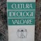DAN CRUCERU - CULTURA IDEOLOGIE VALOARE
