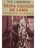 D. H. Lawrence - Taina calului de lemn - Povestiri si nuvele (Editia: 2017)