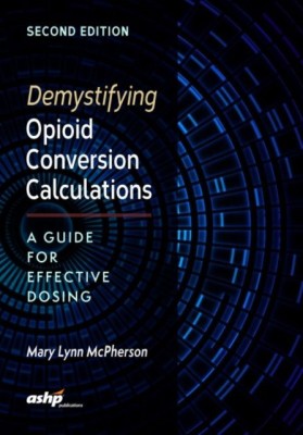 Demystifying Opioid Conversion Calculations: A Guide for Effective Dosing, 2nd Edition foto