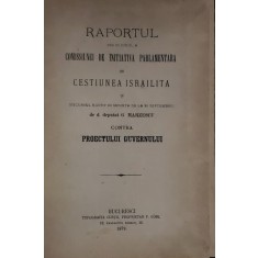RAPORTUL DIN 23 IUNIE A COMISSIUNEI DE INITIATIVA PARLAMENTARA IN CESTIUNEA ISRAELITA , DISCURS ROSTIT de G. MARZESCU , 1879