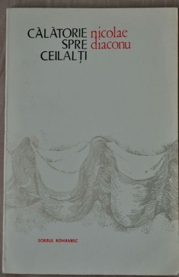 Nicolae Diaconu - Călătorie spre ceilalţi ( cu dedicaţie pentru Ana Şincai) foto