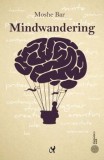 Cumpara ieftin Mindwandering/Moshe Bar