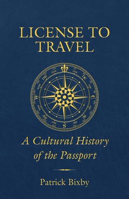 License to Travel: A Cultural History of the Passport foto