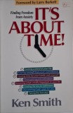 It&#039;s About Time: Finding Freedom from Anxiety - Ken Smith (Carte Nouă/Anticariat, Stare Bună)