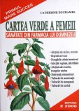 CARTEA VERDE A FEMEII. SANATATE DIN FARMACIA LUI DUMNEZEU-CATHERINE DUCHAMEL-277434