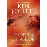 Caderea uriasilor. Primul volum din Trilogia Secolului (editie necartonata) - Ken Follett