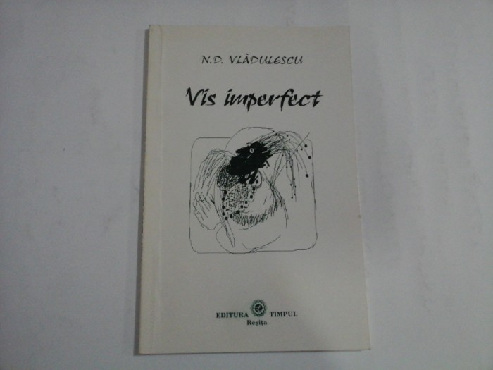 VIS IMPERFECT - N. D. VLADULESCU - (autograf si dedicatie)