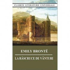 La rascruce de vanturi - Emily Bronte