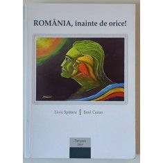 ROMANIA , INAINTE DE ORICE ! de LIVIU SPATARU si EMIL CAZAN , 2019