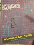 Literatura si jocurile mintii. Almanah 1985 Planeta sah