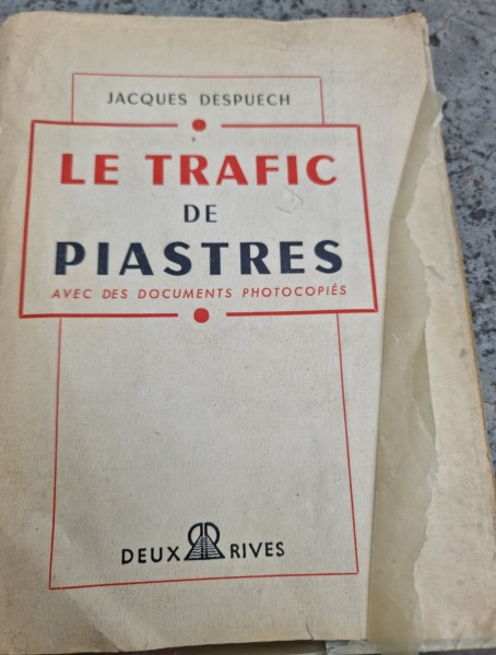Le trafic de Piastres - Jacques Despuech