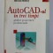Mircea Badut - AUTOCAD-ul in trei timpi. Ghidul proiectarii profesionale