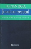 Jocul cu trecutul. Istoria intre adevar si fictiune - Lucian Boia
