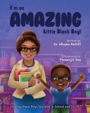 I'm an AMAZING Little Black Boy: Helping Black Boys Succeed in School and in Life!