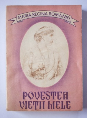Maria, regina Rom&amp;acirc;niei - Povestea vieții mele ( vol. 1 ) foto