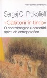 Sergej O. Prokofieff - Calatorii in timp. O contraimagine a cercetarii