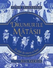 Drumurile Matasii. O altfel de istorie a lumii/Peter Frankopan