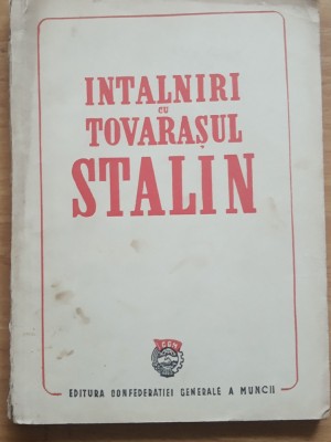 Intalniri Cu Tovarasul Stalin - Ed. CGM, 1948 foto