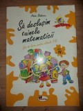 Sa deslusim tainele matematicii clasa a 4-a - Anina Badescu
