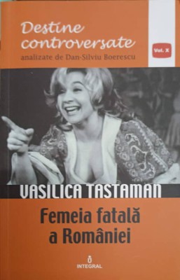 VASILICA TASTAMAN. FEMEIA FATALA A ROMANIEI-DAN-SILVIU BOERESCU-238616 foto