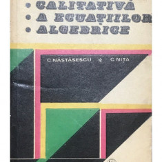 C. Năstăsescu - Teoria calitativă a ecuațiilor algebrice (editia 1979)