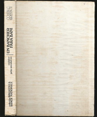 CALATOR PRIN SECOLUL XX, MEMORIILE UN BANCHER FĂRĂ BANI - COSTIN C. KIRIȚESCU - BIBLIOTECA BĂNCII NAȚIONALE - BNR foto