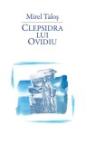 Cumpara ieftin Clepsidra lui Ovidiu - Paperback brosat - Mirel Taloș - RAO