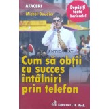 Cum sa obtii cu succes intalniri prin telefon - 2010 - Michel Baudier ($M186)