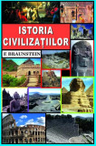 Istoria civilizațiilor - Paperback brosat - Florence Braunstein - Orizonturi