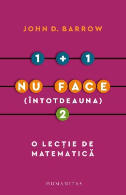 1+1 nu face (intotdeauna) 2. O lectie de matematica &amp;ndash; John D. Barrow foto