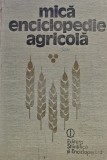 Mica enciclopedie agricola, Editura Stiintifica si Enciclopedica, 1988, 597 pagini, Coperta cartonata, Carti Enciclopedii
