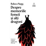 Despre memoriile femeii și alți dragoni - Raluca Nagy
