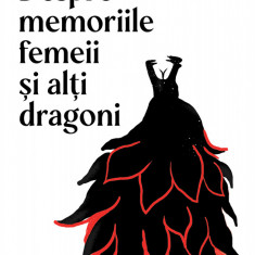 Despre memoriile femeii și alți dragoni - Raluca Nagy