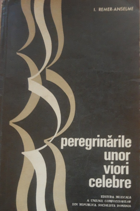 Peregrinarile unor viori celebre - I. Remer Anselme