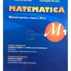 Marius Burtea - Matematică - Manual pentru clasa a XII-a M1 (editia 2007)
